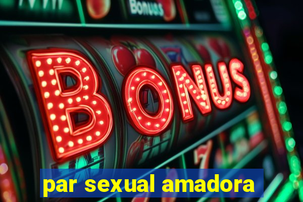 par sexual amadora